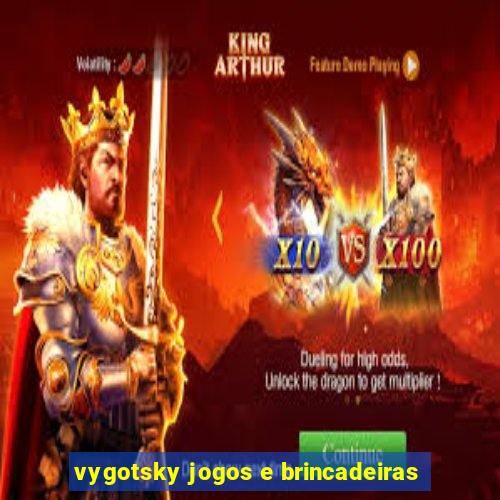 vygotsky jogos e brincadeiras